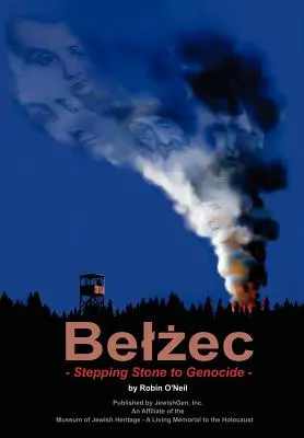 Belzec: Stepping Stone to Genocide (Odrazový mostík ku genocíde) - Belzec: Stepping Stone to Genocide