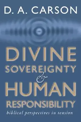 Božia zvrchovanosť a ľudská zodpovednosť: Biblická perspektíva v napätí - Divine Sovereignty and Human Responsibility: Biblical Perspective in Tension