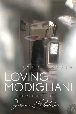 Milujúci Modigliani: Posmrtný život Jeanne Hbuterneovej - Loving Modigliani: The Afterlife of Jeanne Hbuterne