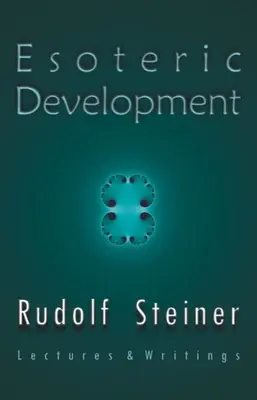 Ezoterický vývoj: Prednášky a spisy - Esoteric Development: Lectures and Writings