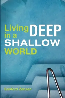 Žiť hlboko v plytkom svete - Living Deep in a Shallow World