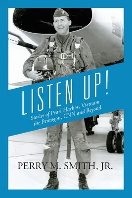 Počúvajte! Príbehy z Pearl Harboru, Vietnamu, Pentagonu, CNN a ďalších miest - Listen Up! Stories of Pearl Harbor, Vietnam, the Pentagon, CNN and Beyond