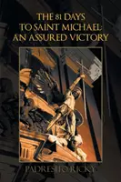 81 dní do Saint Michael: Zaručené víťazstvo: An Assured Victory: An Assured Victory - The 81 Days to Saint Michael: An Assured Victory: An Assured Victory