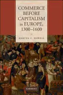 Obchod pred kapitalizmom v Európe, 1300 - 1600 - Commerce Before Capitalism in Europe, 1300-1600
