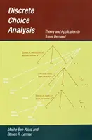 Analýza diskrétnej voľby: Teória a aplikácia na dopyt po cestovaní - Discrete Choice Analysis: Theory and Application to Travel Demand