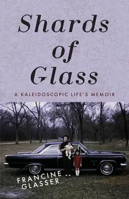 Črepiny skla: Kaleidoskopické životné memoáre - Shards of Glass: A Kaleidoscopic Life's Memoir