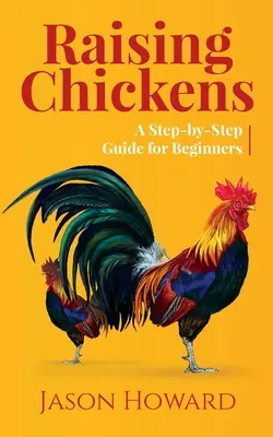 Chov sliepok: Sprievodca krok za krokom pre začiatočníkov - Raising Chickens: A Step-by-Step Guide for Beginners