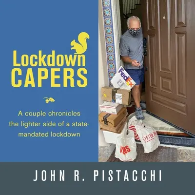Lockdown Capers: Pár opisuje ľahšiu stránku štátom nariadenej uzávery - Lockdown Capers: A couple chronicles the lighter side of a state-mandated lockdown