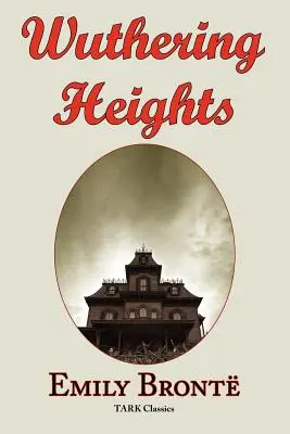 Wuthering Heights: Emily Bronteová: Klasické dielo - kompletný pôvodný text - Wuthering Heights: Emily Bronte 's Classic Masterpiece - Complete Original Text