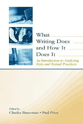 Čo robí písanie a ako to robí: Úvod do analýzy textov a textových praktík - What Writing Does and How It Does It: An Introduction to Analyzing Texts and Textual Practices