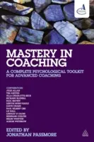 Majstrovstvo v koučovaní: Kompletný súbor psychologických nástrojov pre pokročilých koučov - Mastery in Coaching: A Complete Psychological Toolkit for Advanced Coaching