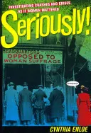 Vážne!: Vyšetrovanie havárií a kríz, akoby na ženách záležalo - Seriously!: Investigating Crashes and Crises as If Women Mattered