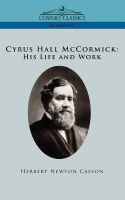 Cyrus Hall McCormick Jeho život a dielo - Cyrus Hall McCormick His Life and Work