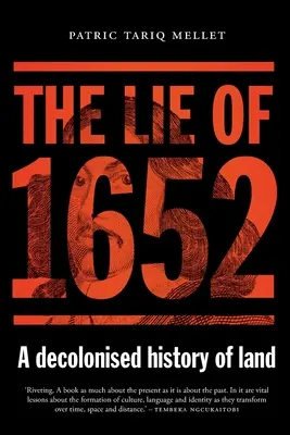 The Lie of 1652: A decolonised history of land (Lož z roku 1652: Dekolonizované dejiny pôdy) - The Lie of 1652: A decolonised history of land