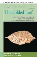 Pozlátený list: J. Reynoldsa a jeho bohatstvo - The Gilded Leaf: Triumph, Tragedy, and Tobacco: Three Generations of the R. J. Reynolds Family and Fortune