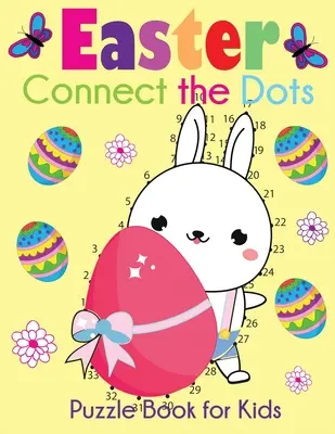 Veľkonočná kniha na spájanie bodiek pre deti: Bodky s veľkonočnou tematikou od 1-10 do 1-100+ - Easter Connect the Dots Puzzle Book for Kids: Easter-Themed Dot to Dots from 1-10 to 1-100+