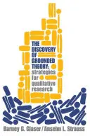 Objavenie zakotvenej teórie: Stratégie kvalitatívneho výskumu - Discovery of Grounded Theory: Strategies for Qualitative Research