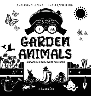 Vidím záhradné zvieratá: Dvojjazyčná (angličtina / filipínčina) (Ingles / Filipino) Novorodenecká čiernobiela kniha pre bábätká - I See Garden Animals: Bilingual (English / Filipino) (Ingles / Filipino) A Newborn Black & White Baby Book