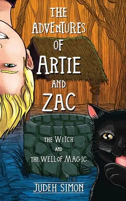 Dobrodružstvá Artieho a Zaca: Čarodejnica a čarovná studňa - The Adventures of Artie and Zac: The Witch and the Well of Magic