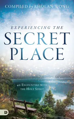 Prežívanie tajného miesta: 40 stretnutí s Duchom Svätým - Experiencing the Secret Place: 40 Encounters with the Holy Spirit