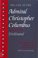 Život admirála Krištofa Kolumba: Jeho syn Ferdinand - The Life of the Admiral Christopher Columbus: By His Son Ferdinand