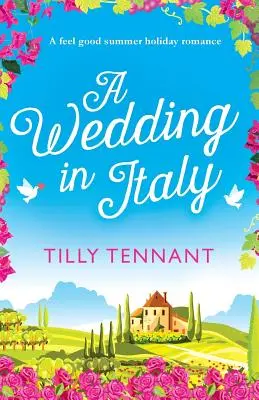 Svadba v Taliansku: A feel good summer holiday romance - A Wedding in Italy: A feel good summer holiday romance