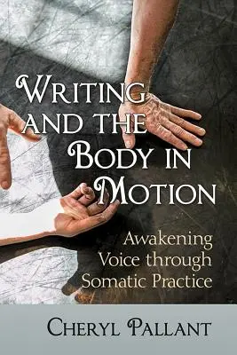 Písanie a telo v pohybe: Prebúdzanie hlasu prostredníctvom somatickej praxe - Writing and the Body in Motion: Awakening Voice Through Somatic Practice