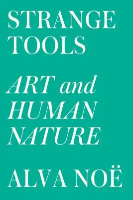 Podivné nástroje: Umenie a ľudská prirodzenosť - Strange Tools: Art and Human Nature