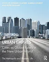 Mestské ríše: Mestá ako globálni vládcovia v novom mestskom svete - Urban Empires: Cities as Global Rulers in the New Urban World