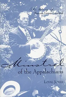 Minstrel z Apalačských vrchov: Príbeh BASCOM Lamar Lunsford - Minstrel of the Appalachians: The Story of BASCOM Lamar Lunsford