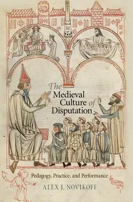Stredoveká kultúra disputácie: Pedagogika, prax a výkonnosť - The Medieval Culture of Disputation: Pedagogy, Practice, and Performance