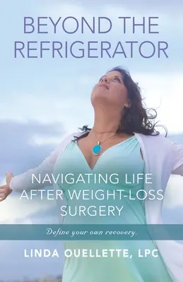 Za chladničkou: Navigácia v živote po operácii na zníženie hmotnosti - Beyond the Refrigerator: Navigating Life After Weight -Loss Surgery