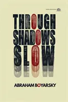 Cez tiene pomaly - Through Shadows Slow