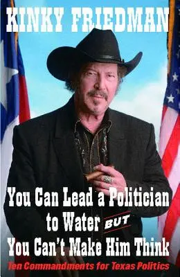 Politika môžeš priviesť k vode, ale nemôžeš: Desať prikázaní pre texaskú politiku - You Can Lead a Politician to Water, But You Can't: Ten Commandments for Texas Politics
