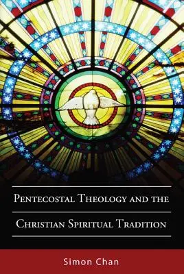 Pentekostálna teológia a kresťanská duchovná tradícia - Pentecostal Theology and the Christian Spiritual Tradition