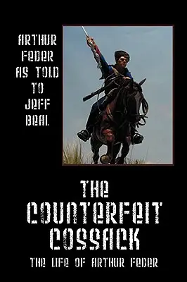 Falošný kozák: Život Arthura Federa - The Counterfeit Cossack: The Life of Arthur Feder
