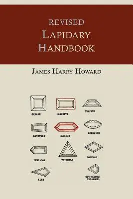 Revidovaná príručka lapidára [ilustrované vydanie] - Revised Lapidary Handbook [Illustrated Edition]