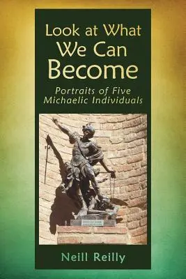 Pozrite sa, čím sa môžeme stať: Päť michalovských osobností: portréty - Look at What We Can Become: Portraits of Five Michaelic Individuals