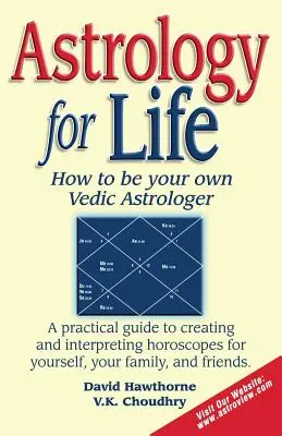 Astrológia pre život: Ako sa stať vlastným védskym astrológom - Astrology for Life: How to Be Your Own Vedic Astrologer