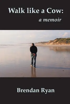 Kráčať ako krava: memoáre - Walk like a Cow: a memoir
