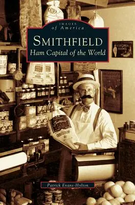 Smithfield: Šunka: hlavné mesto sveta - Smithfield: Ham Capital of the World