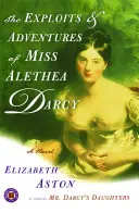 Podujatia a dobrodružstvá slečny Alethey Darcyovej - The Exploits & Adventures of Miss Alethea Darcy