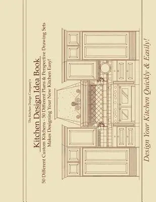 Kniha nápadov na dizajn kuchyne: Portfólio 50 vlastných kuchynských dispozícií a perspektívnych nákresov - Kitchen Design Idea Book: Portfolio of 50 Custom Kitchen Layouts and Perspective Drawings