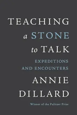 Učiť kameň hovoriť: Výpravy a stretnutia - Teaching a Stone to Talk: Expeditions and Encounters