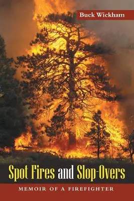Bodové požiare a prepady: Spomienky hasiča - Spot Fires and Slop-Overs: Memoir of a Firefighter