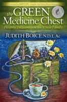 Zelená lekárnička: Zdravé poklady pre celú rodinu - The Green Medicine Chest: Healthy Treasures for the Whole Family