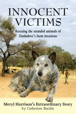 Nevinné obete: Záchrana zvierat, ktoré uviazli v dôsledku invázie na farmy v Zimbabwe - Innocent Victims: Rescuing the stranded animals of Zimbabwe's farm invasions