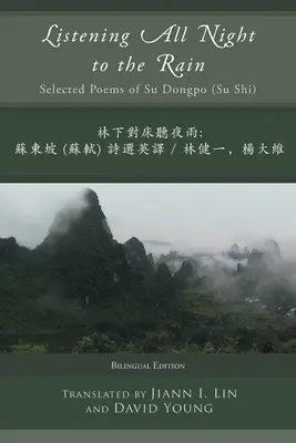 Celú noc počúvať dážď: Vybrané básne Su Dongpo (Su Shi) - Listening All Night to the Rain: Selected Poems of Su Dongpo (Su Shi)