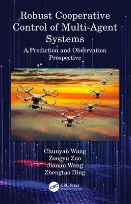 Robustné kooperatívne riadenie multiagentných systémov: Predikcia a pozorovanie z perspektívy - Robust Cooperative Control of Multi-Agent Systems: A Prediction and Observation Prospective
