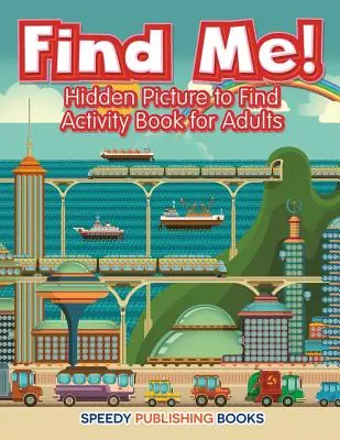Nájdi ma! Skrytý obrázok na hľadanie Kniha aktivít pre dospelých - Find Me! Hidden Picture to Find Activity Book for Adults